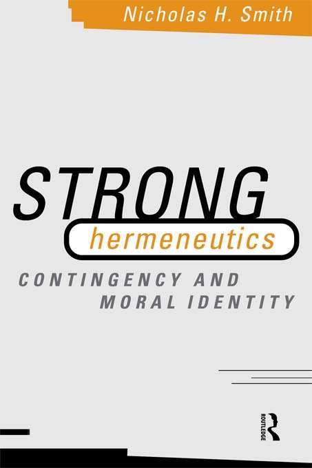 Book cover of Strong Hermeneutics: Contingency and Moral Identity