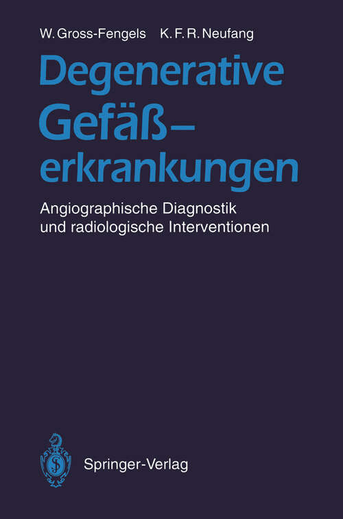 Book cover of Degenerative Gefäßerkrankungen: Angiographische Diagnostik und radiologische Interventionen (1992)