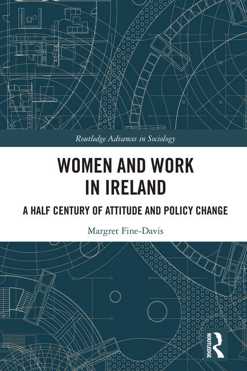 Book cover of Women and Work in Ireland: A Half Century of Attitude and Policy Change (Routledge Advances in Sociology)