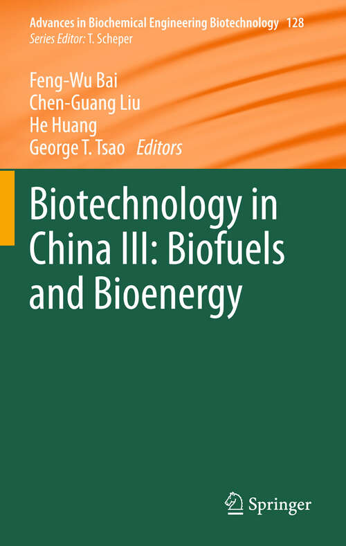 Book cover of Biotechnology in China III: Biofuels and Bioenergy (2012) (Advances in Biochemical Engineering/Biotechnology #128)