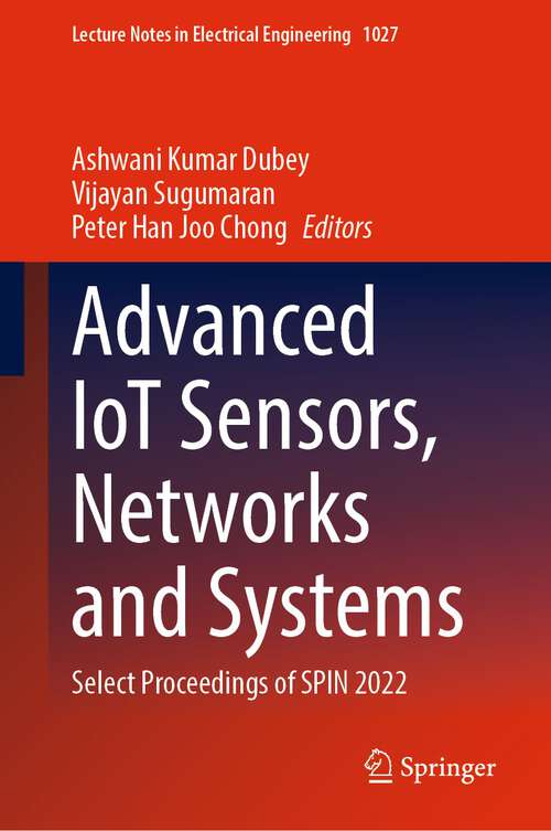 Book cover of Advanced IoT Sensors, Networks and Systems: Select Proceedings of SPIN 2022 (1st ed. 2023) (Lecture Notes in Electrical Engineering #1027)