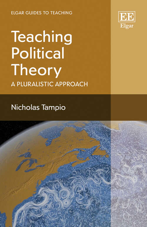 Book cover of Teaching Political Theory: A Pluralistic Approach (Elgar Guides to Teaching)