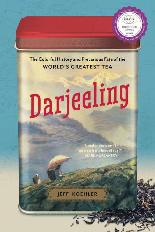 Book cover of Darjeeling: The Colorful History and Precarious Fate of the World's Greatest Tea