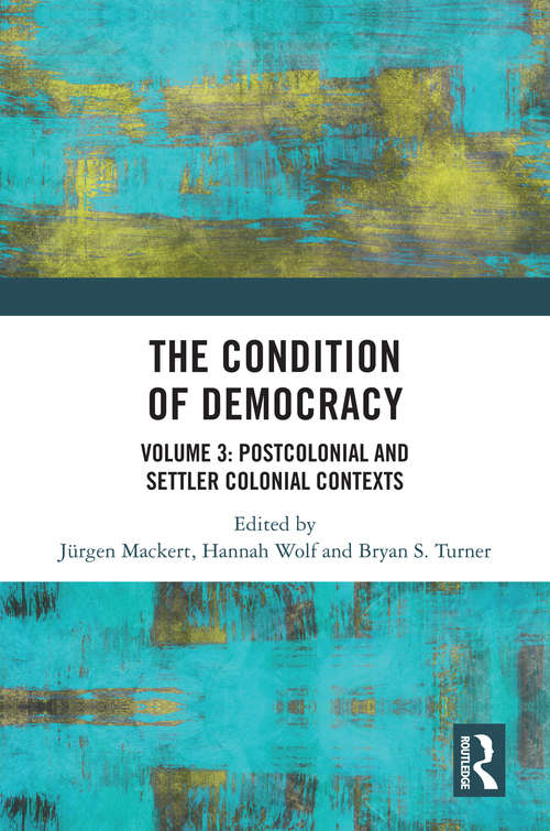 Book cover of The Condition of Democracy: Volume 3: Postcolonial and Settler Colonial Contexts