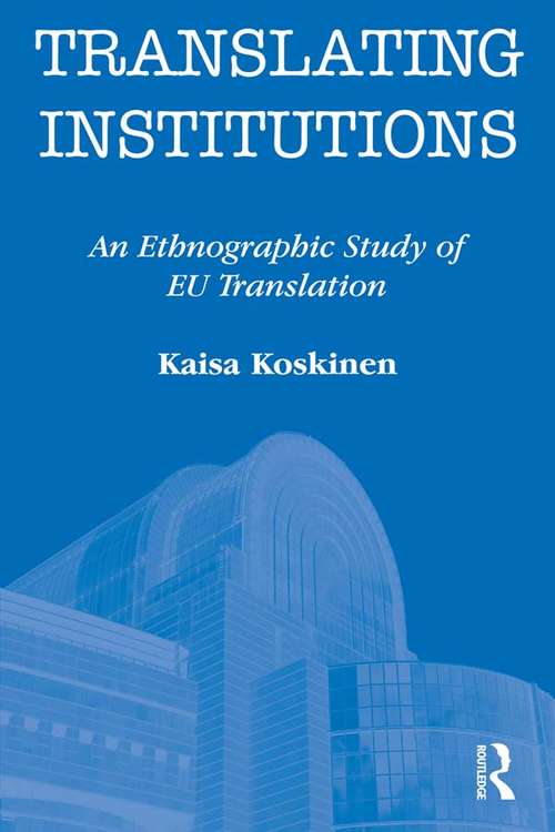 Book cover of Translating Institutions: An Ethnographic Study of EU Translation