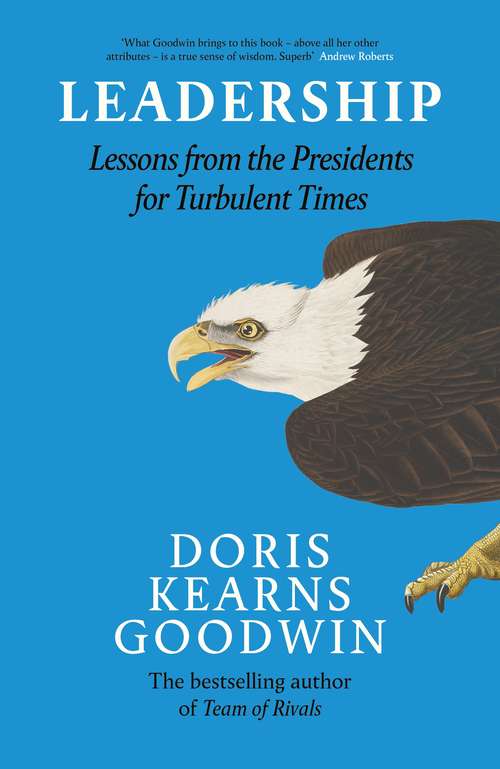 Book cover of Leadership: Lessons from the Presidents Abraham Lincoln, Theodore Roosevelt, Franklin D. Roosevelt and Lyndon B. Johnson for Turbulent Times