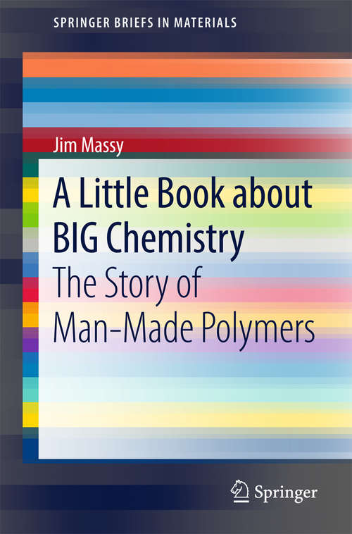 Book cover of A Little Book about BIG Chemistry: The Story of Man-Made Polymers (SpringerBriefs in Materials)