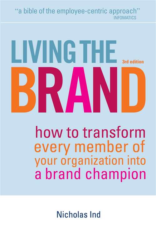 Book cover of Living the Brand: How to Transform Every Member of Your Organization into a Brand Champion (3)