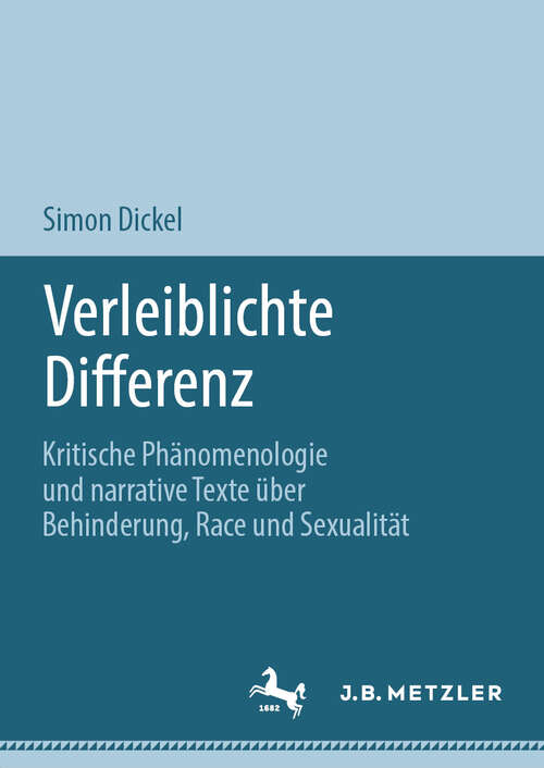 Book cover of Verleiblichte Differenz: Kritische Phänomenologie und narrative Texte über Behinderung, Race und Sexualität