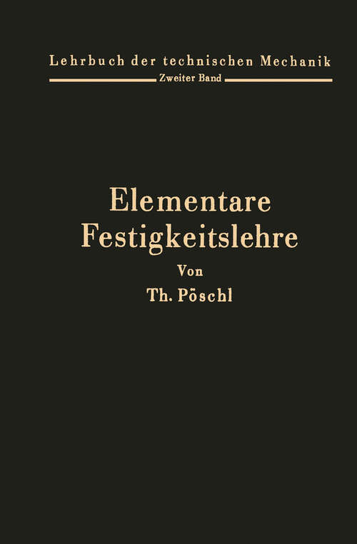 Book cover of Elementare Festigkeitslehre: Zum Gebrauche bei Vorlesungen und zum Selbststudium (1936) (Lehrbuch der technischen Mechanik #2)