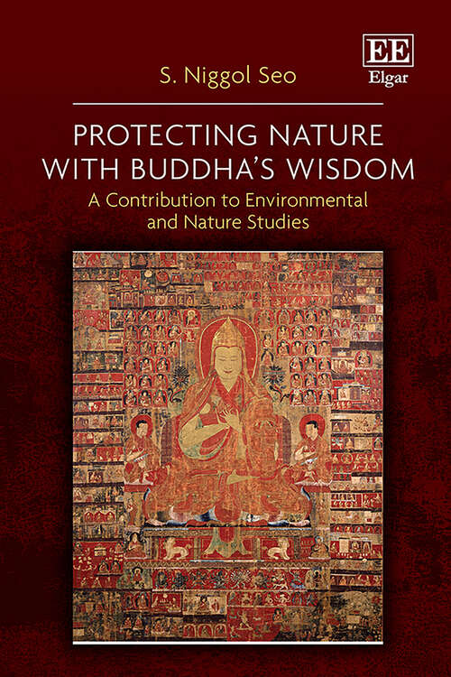 Book cover of Protecting Nature with Buddha’s Wisdom: A Contribution to Environmental and Nature Studies