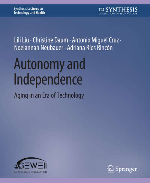 Book cover of Autonomy and Independence: Aging in an Era of Technology (Synthesis Lectures on Technology and Health)