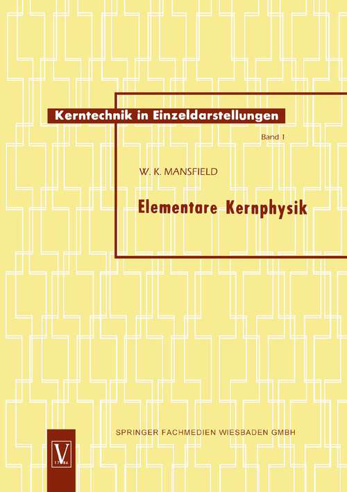 Book cover of Elementare Kernphysik (1958) (Kerntechnik in Einzeldarstellungen - Nuclear Engineering Monographs #1)