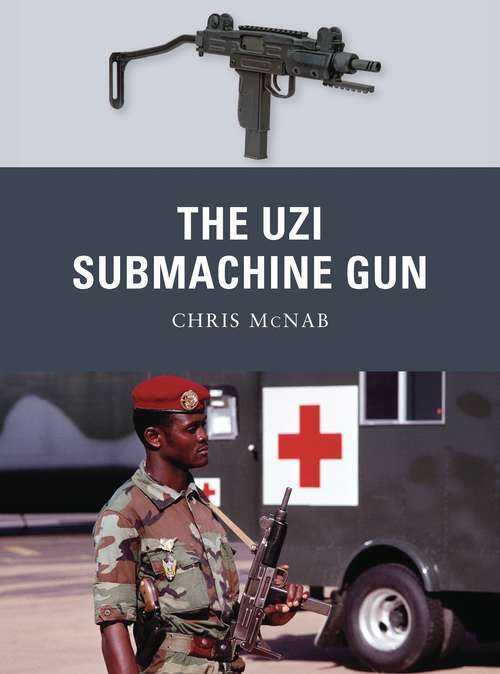Book cover of The Uzi Submachine Gun (Weapon)