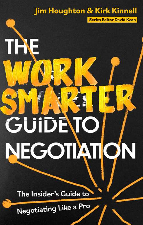 Book cover of The Work Smarter Guide to Negotiation: The Insider's Guide to Negotiating Like a Pro (Work Smarter Series)