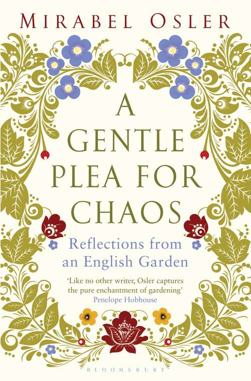 Book cover of A Gentle Plea for Chaos: Reflections From An English Garden