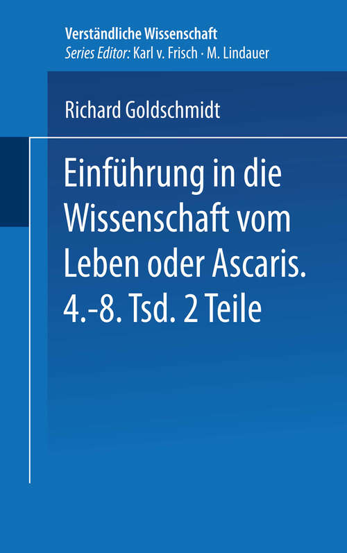 Book cover of Einführung in die Wissenschaft vom Leben oder Ascaris (1927) (Verständliche Wissenschaft: 3/1)