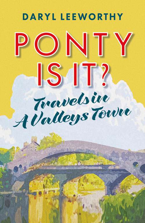 Book cover of Ponty Is It?: Travels in a Valleys Town