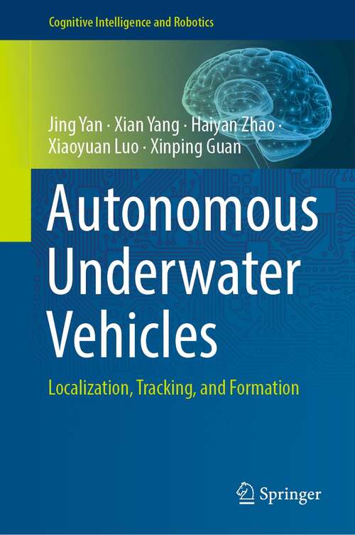 Book cover of Autonomous Underwater Vehicles: Localization, Tracking, and Formation (1st ed. 2021) (Cognitive Intelligence and Robotics)