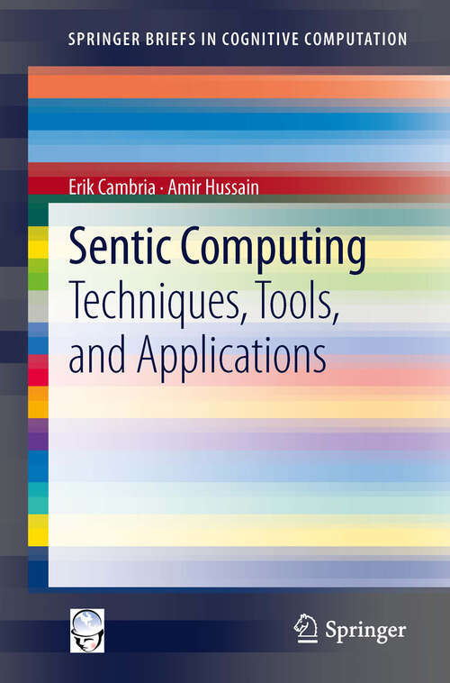 Book cover of Sentic Computing: Techniques, Tools, and Applications (2012) (SpringerBriefs in Cognitive Computation #2)