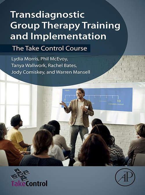 Book cover of Transdiagnostic Group Therapy Training and Implementation: The Take Control Course