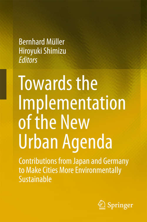 Book cover of Towards the Implementation of the New Urban Agenda: Contributions from Japan and Germany to Make Cities More Environmentally Sustainable
