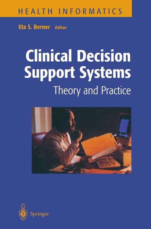 Book cover of Clinical Decision Support Systems: Theory and Practice (1999) (Health Informatics)