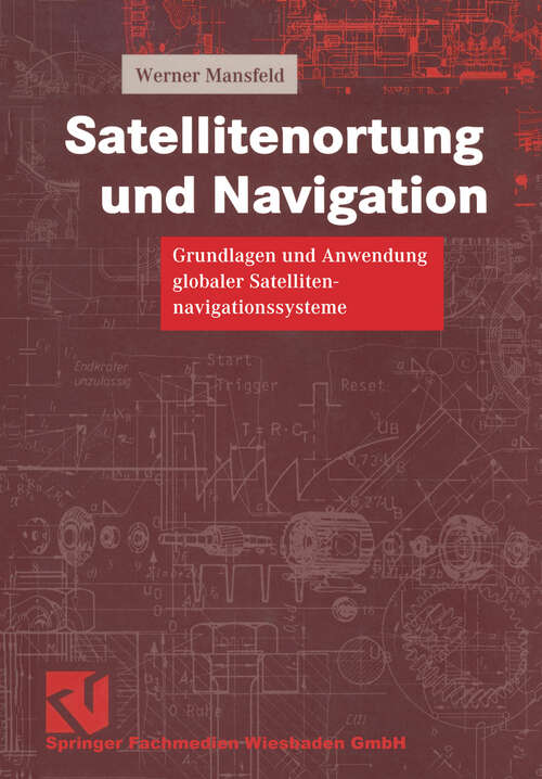 Book cover of Satellitenortung und Navigation: Grundlagen und Anwendung globaler Satellitennavigationssysteme (1998) (Studium Technik)