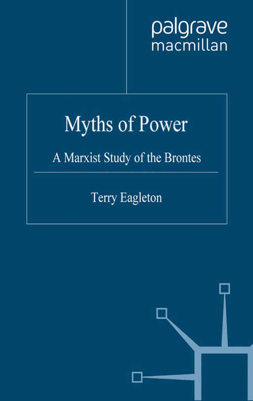 Book cover of Myths of Power: A Marxist Study of the Brontës (2005)