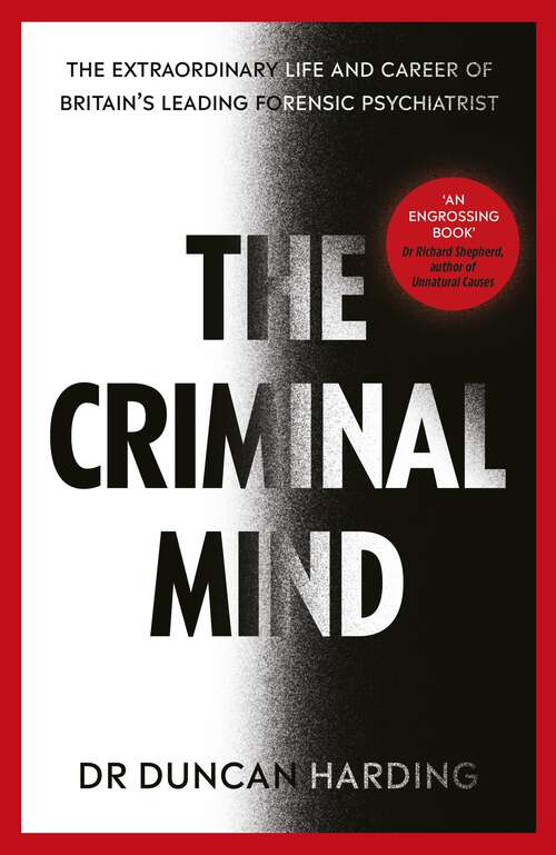 Book cover of The Criminal Mind: Gripping encounters with serial killers and true crime from Britain's leading forensic psychiatrist