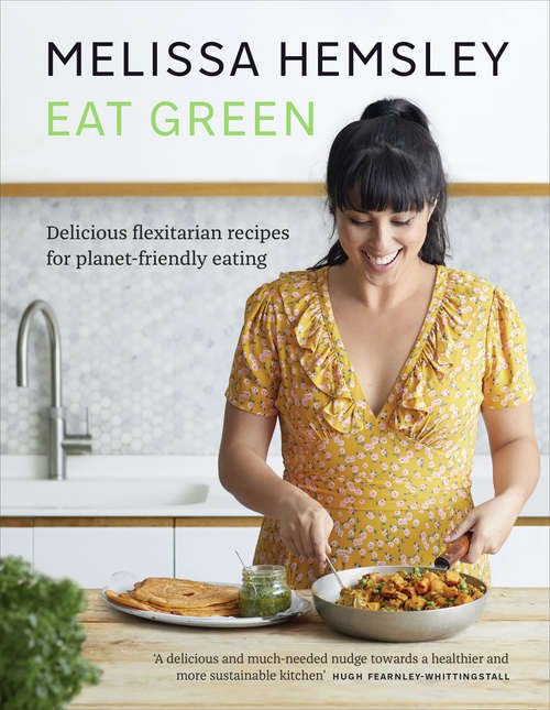 Book cover of Eat Green: Delicious flexitarian recipes for planet-friendly eating