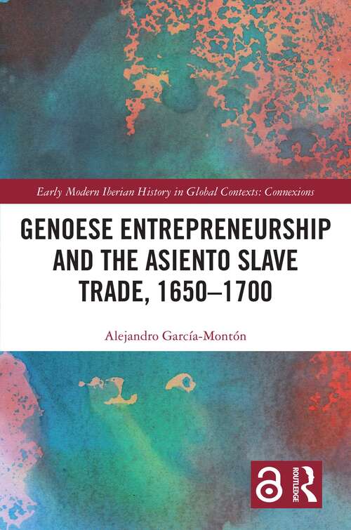 Book cover of Genoese Entrepreneurship and the Asiento Slave Trade, 1650–1700 (Early Modern Iberian History in Global Contexts)