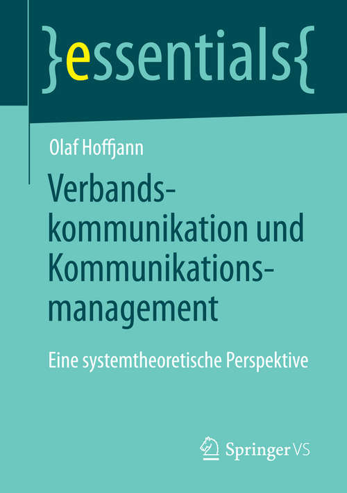 Book cover of Verbandskommunikation und Kommunikationsmanagement: Eine systemtheoretische Perspektive (2014) (essentials)