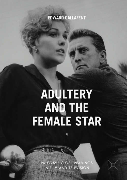 Book cover of Adultery and the Female Star (1st ed. 2018) (Palgrave Close Readings In Film And Television)