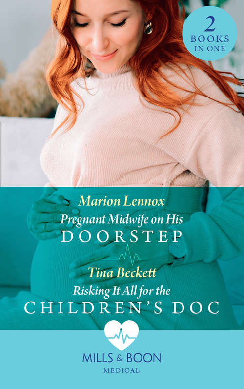 Book cover of Pregnant Midwife On His Doorstep / Risking It All For The Children's Doc: Pregnant Midwife On His Doorstep / Risking It All For The Children's Doc (ePub edition) (Mills And Boon Medical Ser.)