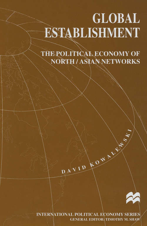 Book cover of Global Establishment: The Political Economy of North/Asian Networks (1st ed. 1997) (International Political Economy Series)