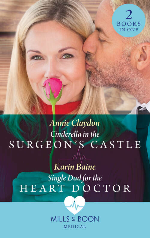 Book cover of Cinderella In The Surgeon's Castle / Single Dad For The Heart Doctor (Mills & Boon Medical): Cinderella In The Surgeon's Castle / Single Dad For The Heart Doctor (ePub edition)