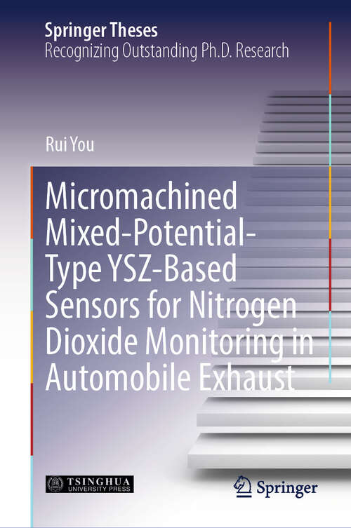 Book cover of Micromachined Mixed-Potential-Type YSZ-Based Sensors for Nitrogen Dioxide Monitoring in Automobile Exhaust (2024) (Springer Theses)