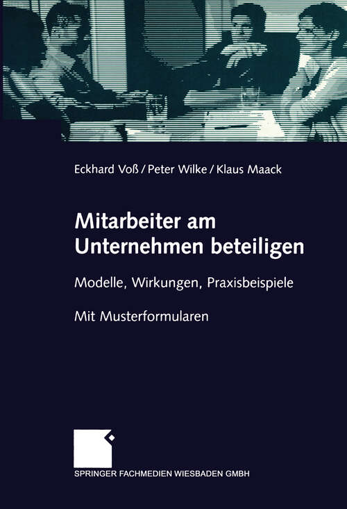 Book cover of Mitarbeiter am Unternehmen beteiligen: Modelle, Wirkungen, Praxisbeispiele. Mit Musterformularen (2003)