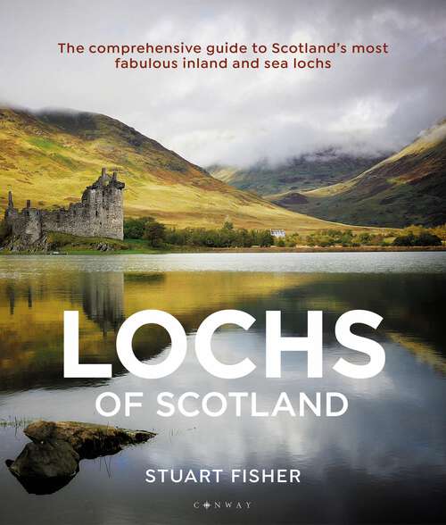 Book cover of Lochs of Scotland: The comprehensive guide to Scotland's most fabulous inland and sea lochs