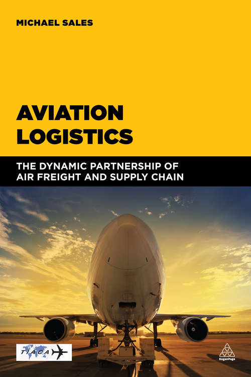 Book cover of Aviation Logistics: The Dynamic Partnership of Air Freight and Supply Chain