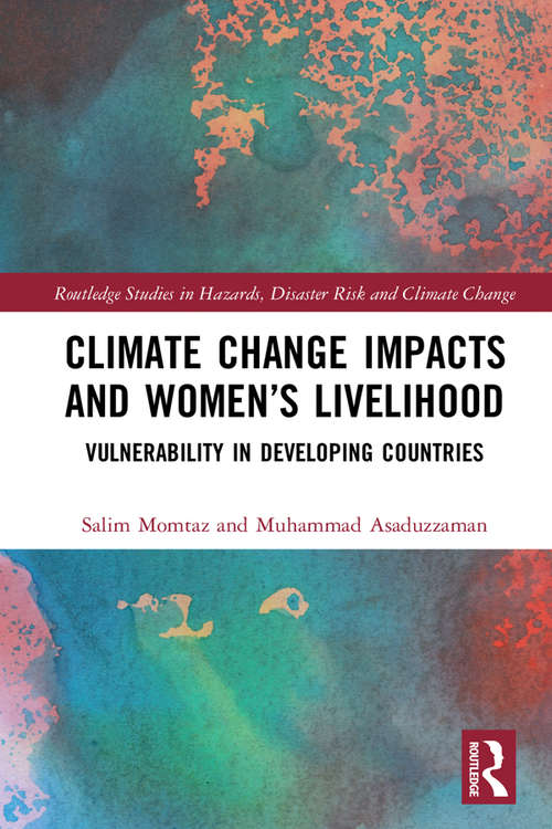 Book cover of Climate Change Impacts and Women’s Livelihood: Vulnerability in Developing Countries (Routledge Studies in Hazards, Disaster Risk and Climate Change)