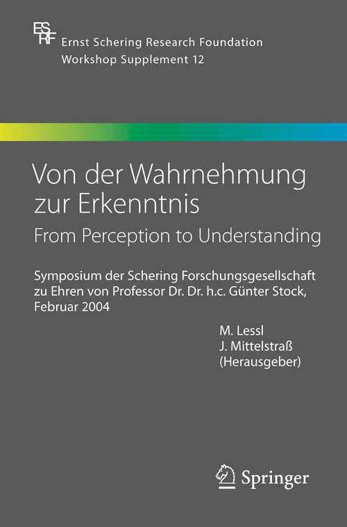 Book cover of Von der Wahrnehmung zur Erkenntnis - From Perception to Understanding: Symposium der Schering Forschungsgesellschaft zu Ehren von Prof. Dr. Dr. h.c. Günter Stock, Februar 2004 (2005) (Ernst Schering Foundation Symposium Proceedings #12)