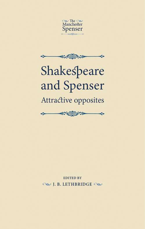 Book cover of Shakespeare and Spenser: Attractive opposites (The Manchester Spenser)