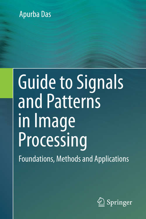 Book cover of Guide to Signals and Patterns in Image Processing: Foundations, Methods and Applications (2015)