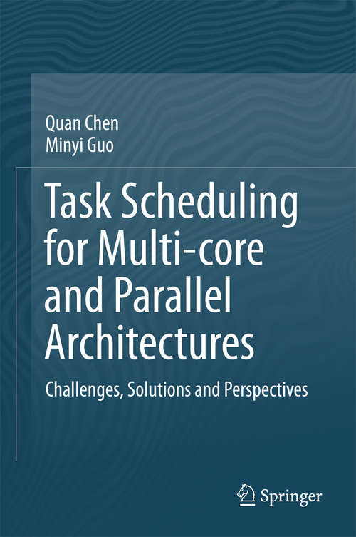 Book cover of Task Scheduling for Multi-core and Parallel Architectures: Challenges, Solutions and Perspectives