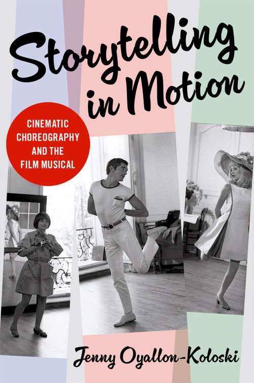 Book cover of Storytelling in Motion: Cinematic Choreography and the Film Musical