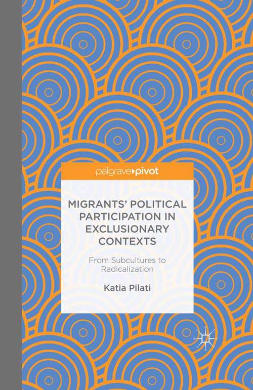 Book cover of Migrants' Participation in Exclusionary Contexts: From Subcultures to Radicalization (1st ed. 2015)