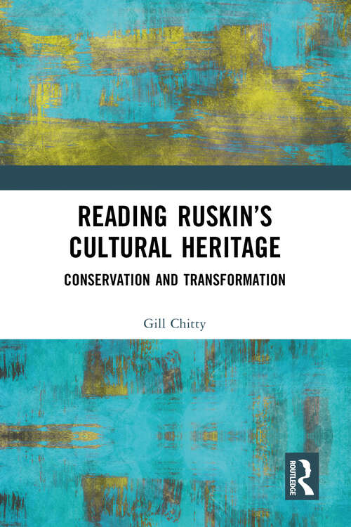 Book cover of Reading Ruskin’s Cultural Heritage: Conservation and Transformation