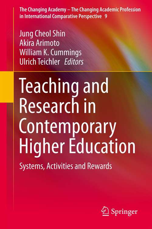 Book cover of Teaching and Research in Contemporary Higher Education: Systems, Activities and Rewards (2014) (The Changing Academy – The Changing Academic Profession in International Comparative Perspective #9)